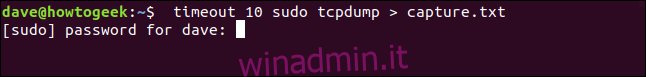timeout 10 sudo tcpdump> capture.txt in una finestra di terminale “width =” 646 ″ height = “77 ″ onload =” pagespeed.lazyLoadImages.loadIfVisibleAndMaybeBeacon (this); ”  onerror = “this.onerror = null; pagespeed.lazyLoadImages.loadIfVisibleAndMaybeBeacon (this);”> </p>
<p> (tcpdump ha le sue opzioni per salvare il traffico di rete catturato in un file. Questo è un trucco veloce perché noi stiamo discutendo di timeout, non di tcpdump.) </p>
<p> tcpdump inizia a catturare il traffico di rete e aspettiamo 10 secondi.  E 10 secondi vanno e vengono e tcpdump è ancora in esecuzione e capture.txt sta ancora crescendo di dimensioni.  Ci vorrà un frettoloso Ctrl + C per fermare tcpdump. </p>
<p> Controllare la dimensione di capture.txt con ls mostra che è cresciuta fino a 209K in pochi secondi.  Quel file stava crescendo velocemente! </p>
<pre> ls -lh capture.txt </pre>
<p> <img loading =