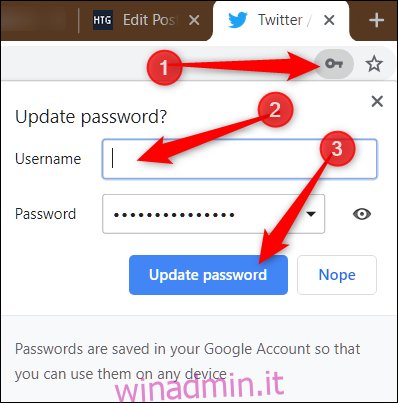 Fare clic sull'icona della chiave nella Omnibox, immettere il nome utente per l'account su quel sito Web, quindi fare clic su 