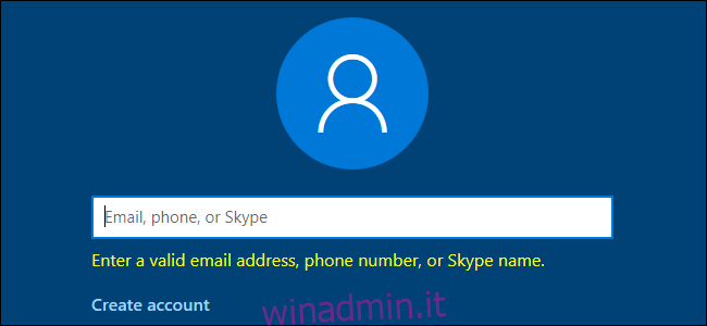 Windows 10 richiede un indirizzo e-mail, un numero di telefono o un nome Skype validi.