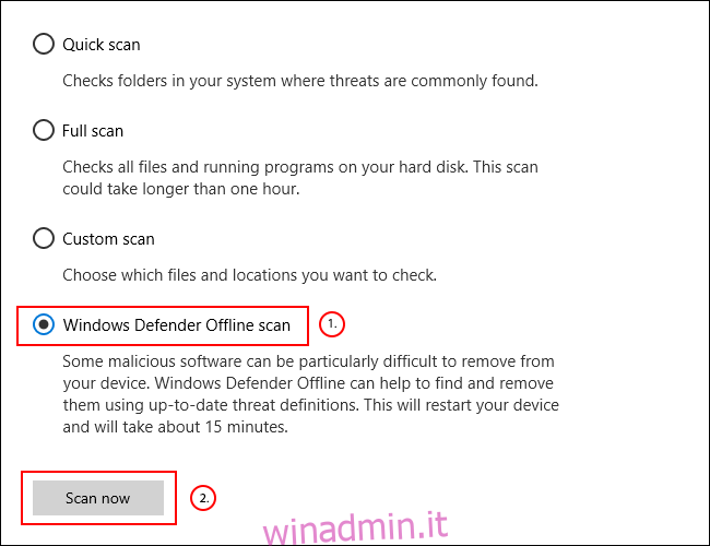 Scegli Scansione offline di Windows Defender, quindi fai clic su Esegui scansione ora