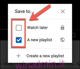 Tocca la casella di controllo accanto a una playlist nella casella delle opzioni Salva in su YouTube per aggiungerla o rimuoverla da una playlist