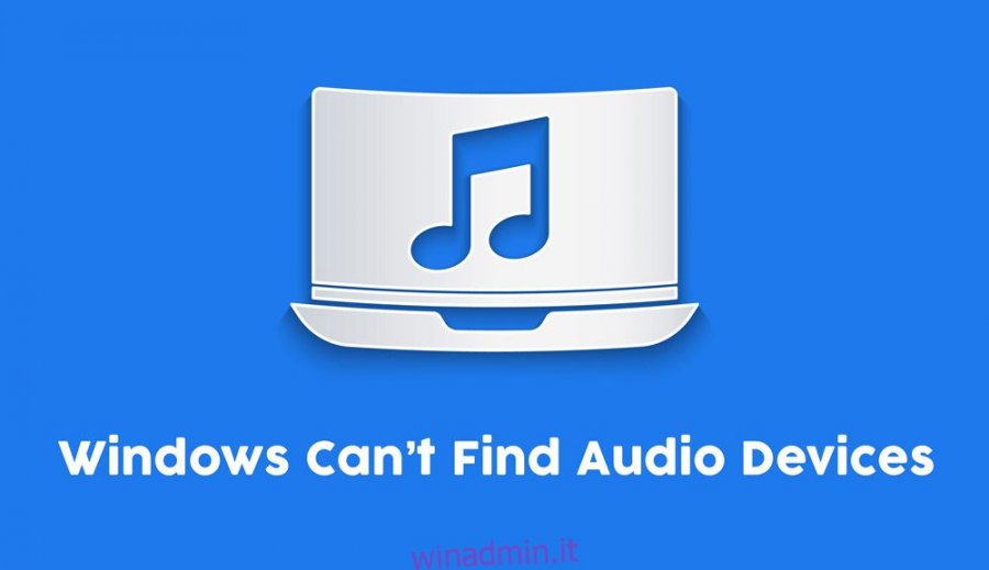 Windows non riesce a trovare i dispositivi audio