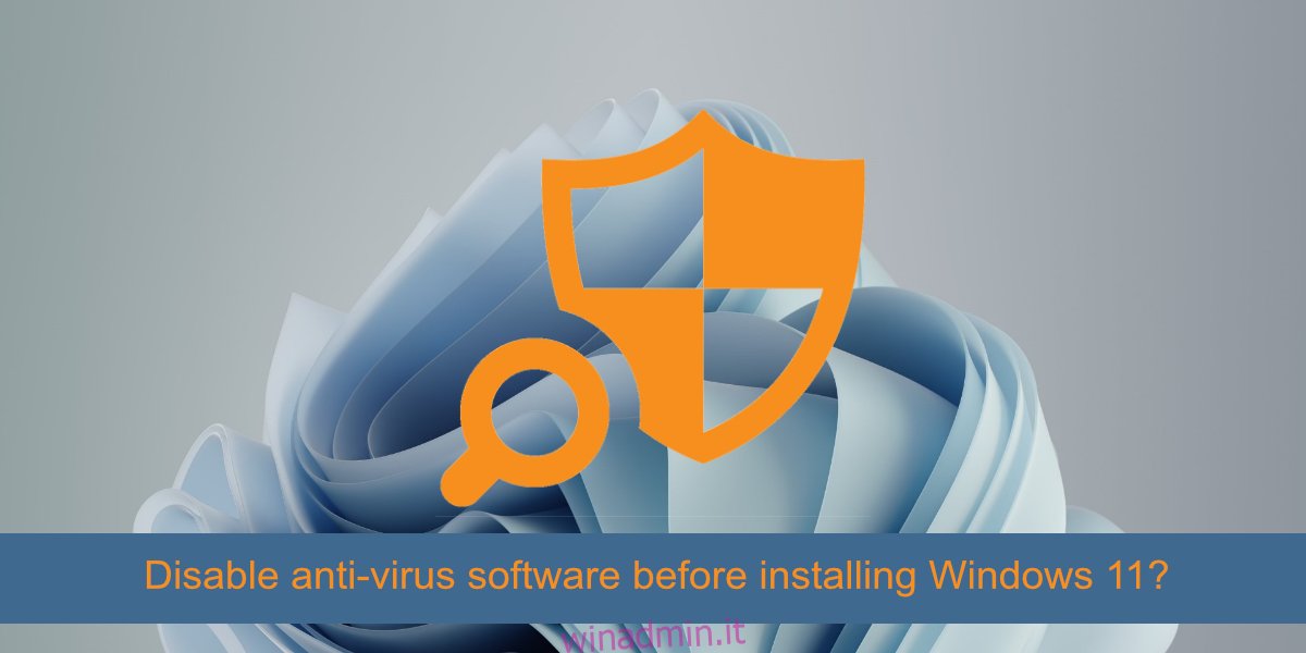disabilitare il software antivirus prima di installare Windows 11